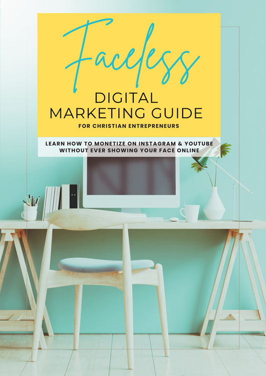 Faceless Digital Marketing Guide for Christian Entrepreneurs: Learn how to monetize on Instagram & YouTube without showing your face.